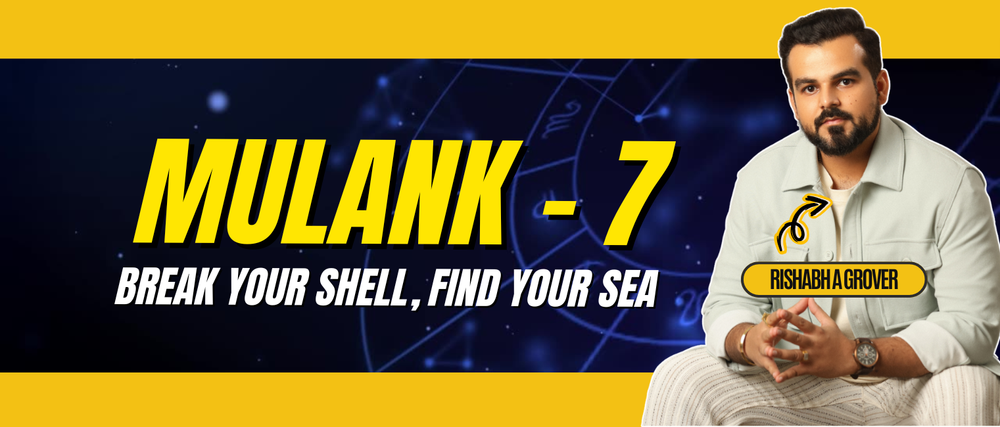 Mulank 7 numerology banner with Rishabh A Grover, text 'Break Your Shell, Find Your Sea', zodiac symbols background